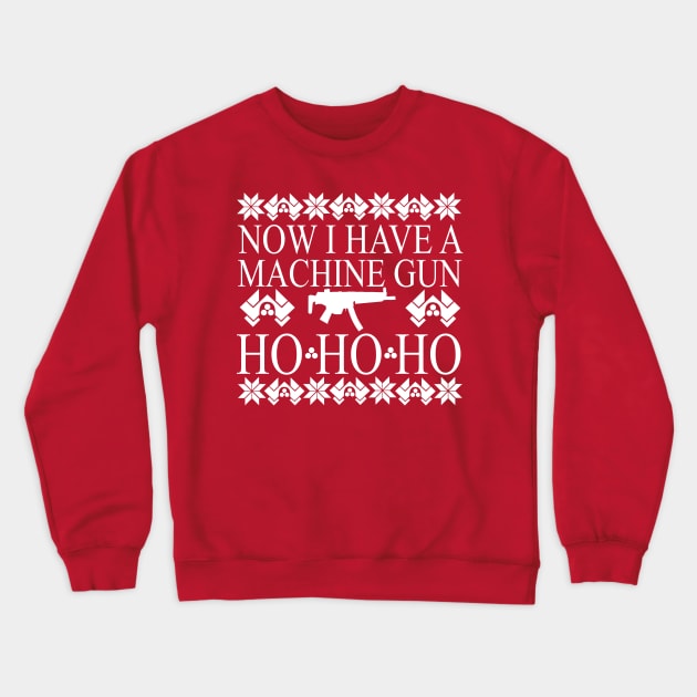 Christmas Jumpers Ho Ho Ho Now I have a Machine Gun Crewneck Sweatshirt by Meta Cortex